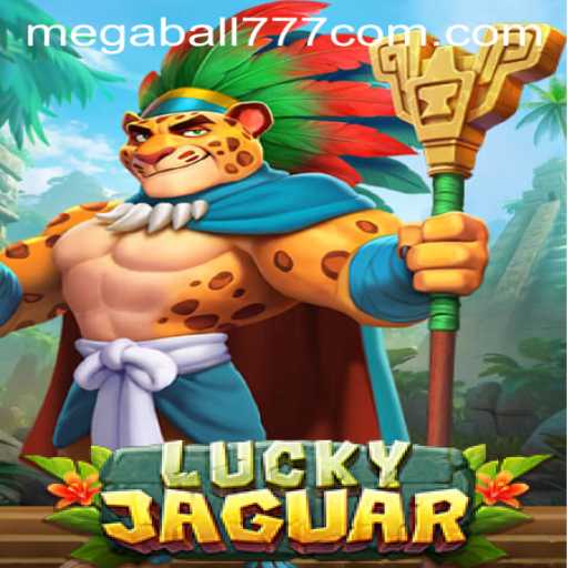 Exploring the Excitement of LuckyJaguar and the Thrill of MegaBall777